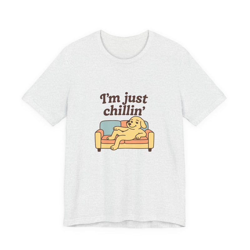 I'm just chillin | Funny T-Shirt | Trending Now | Meme Graphic Tee