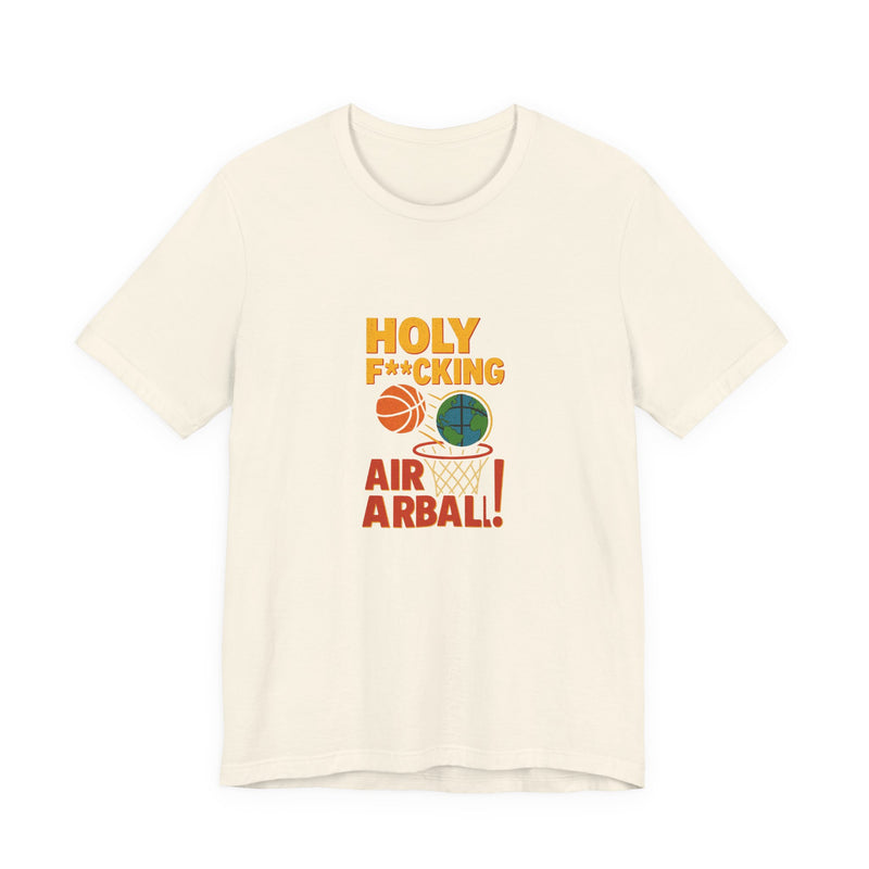 Holy F---ing Airball | Funny T-Shirt | Trending Now | Meme Graphic Tee