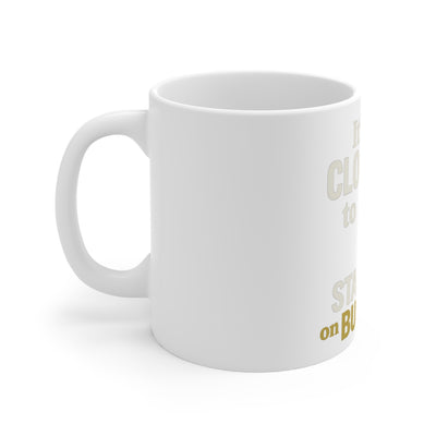 It's not CLOCKING to you I'm STANDING on BUSINESS Funny Coffee Mug | Trending