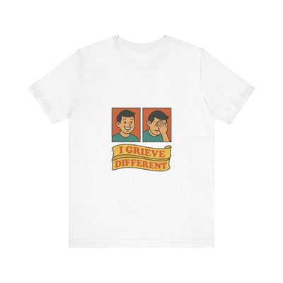 I Grieve Different | Funny T-Shirt | Trending Now | Meme Graphic Tee