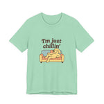 I'm just chillin | Funny T-Shirt | Trending Now | Meme Graphic Tee