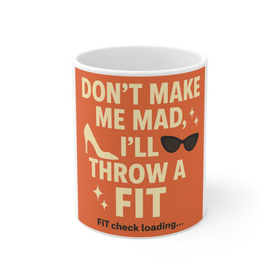 Dont Make Me Mad Ill Throw a Fit | Funny Coffee Mug | Trending Now