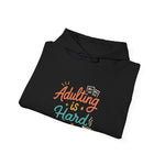 Adulting is Hard | Meme Hoodie | Trending Now | Funny Sweatshirt