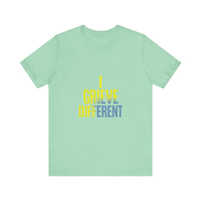 I Grieve Different | Funny T-Shirt | Trending Now | Meme Graphic Tee