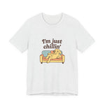 I'm just chillin | Funny T-Shirt | Trending Now | Meme Graphic Tee