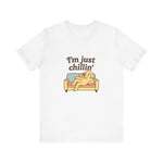 I'm just chillin | Funny T-Shirt | Trending Now | Meme Graphic Tee