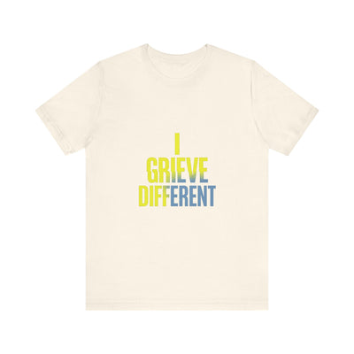 I Grieve Different | Funny T-Shirt | Trending Now | Meme Graphic Tee