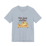 I'm just chillin | Funny T-Shirt | Trending Now | Meme Graphic Tee