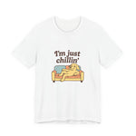 I'm just chillin | Funny T-Shirt | Trending Now | Meme Graphic Tee