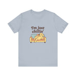 I'm just chillin | Funny T-Shirt | Trending Now | Meme Graphic Tee